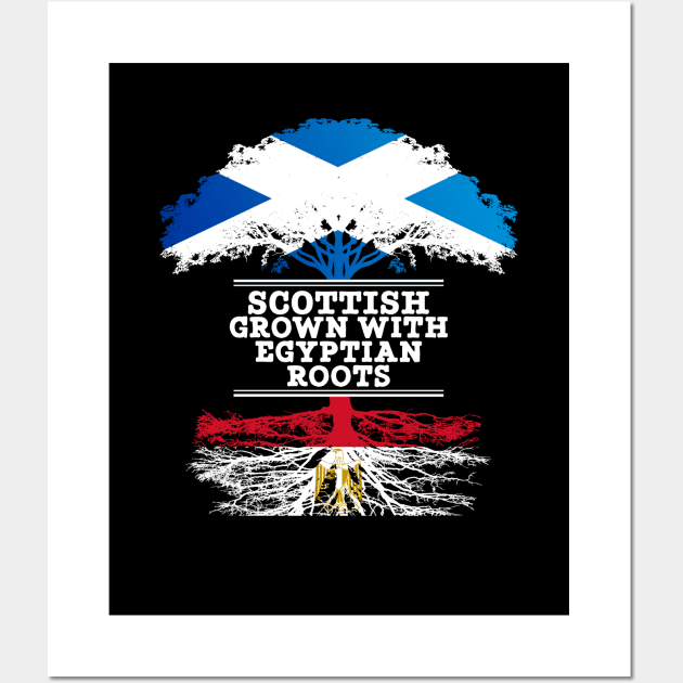 Scottish Grown With Egyptian Roots - Gift for Egyptian With Roots From Egypt Wall Art by Country Flags